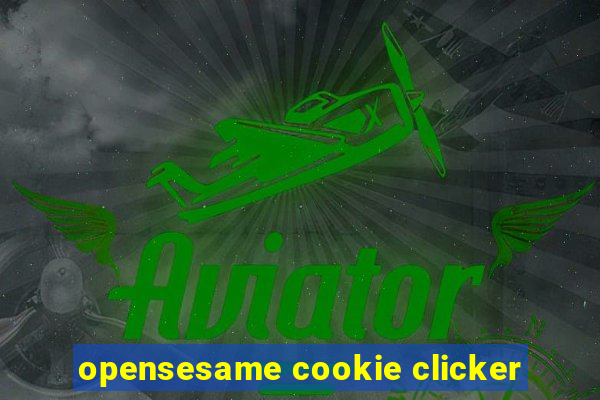 opensesame cookie clicker